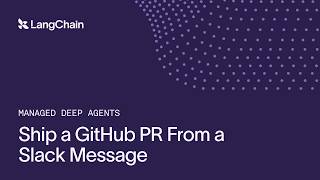 Thumbnail for Ship a GitHub PR From a Slack Message with Managed Deep Agents