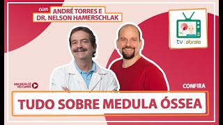 Tudo sobre Medula Óssea com Dr. Nelson Hamerschlak