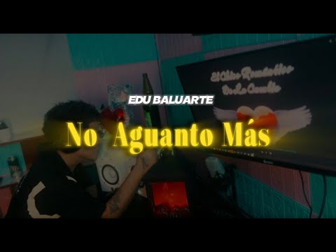 Edu Baluarte - NO AGUANTO MAS (Visualizer)