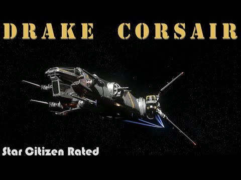 Star Citizen Rated - The Drake Corsair in 3.17.4