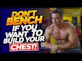 Don't bench if you want to build your chest!