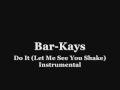 The Bar-Kays ~ Do It (Let Me See You Shake) Instrumental