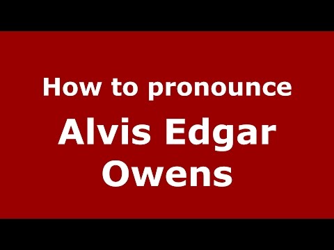 How to pronounce Alvis Edgar Owens (American English/US)  - PronounceNames.com