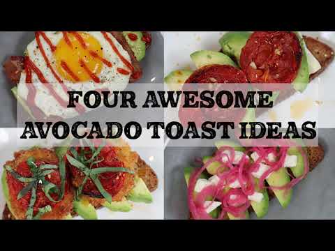 Four Awesome Avocado Toast Ideas