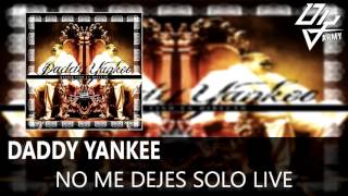Daddy Yankee - No Me Dejes Solo Live - Barrio Fino En Directo