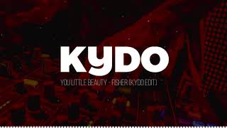 You Little Beauty (Kydo Edit) - FISHER