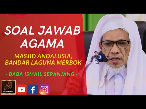 Baba Ismail Sepanjang - Soal Jawab Agama - Masjid Andalusia, Bandar Laguna Merbok