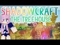 The Treehouse | Shadowcraft 2.0 | Ep. 31 