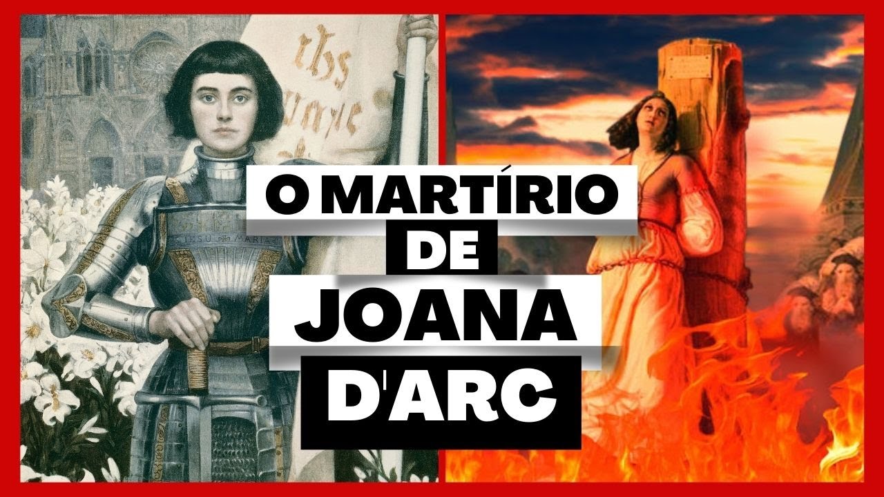 OS TRISTES DIAS FINAIS E A TRÁGICA EXECUÇÃO DE JOANA D'ARC