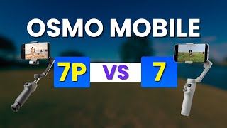DJI Osmo Mobile 7P vs 7 - The REAL Differences You Need to Know!