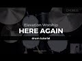 Here Again - Elevation Worship (Drum Tutorial/Play-Through)
