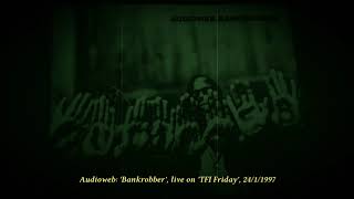 Audioweb: 'Bankrobber', TFI Friday 24/1/1997