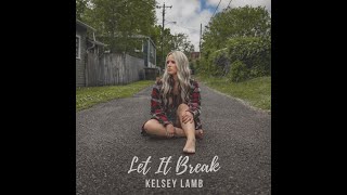 Kelsey Lamb Let It Break