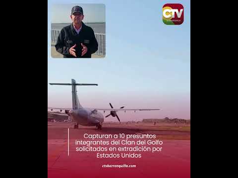 Capturan a 10 presuntos integrantes del Clan del Golfo solicitados en extradición por Estados Unidos