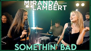 &quot;Somethin&#39; Bad&quot; - Miranda Lambert, Carrie Underwood (Cover by First to Eleven ft. Alexis Federici)
