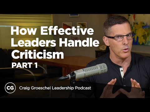 How Effective Leaders Handle Criticism, Part 1 - Craig Groeschel Leadership Podcast