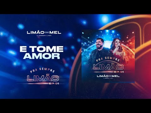 E Tome Amor - Limão com Mel  (DVD PRA SEMPRE LIMÃO)
