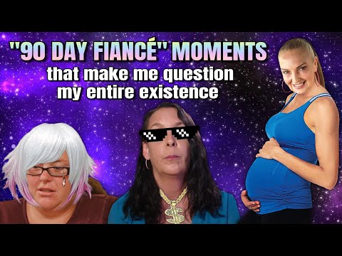 "90 Day Fiancé" moments that make me question my entire existence