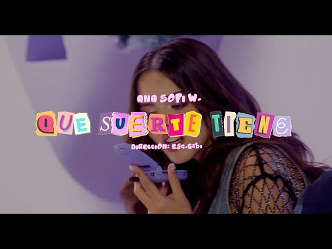 Ana Sofi W - que suerte tiene (Video Oficial)