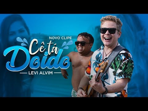 Levi Alvim - Cê tá doido (Clipe Oficial)