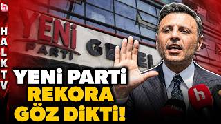 YENİ PARTİ REKORLARA DOYMUYOR! Üye patlaması yaşanan parti için yeni h