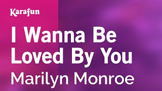 I Wanna Be Loved by You - Marilyn Monroe | Karaoke Version | KaraFun