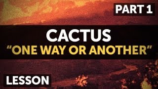 "One Way...Or Another" by Cactus (Tab/Lesson) Part 1