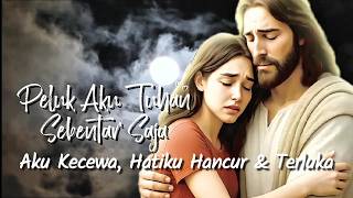 Download lagu Peluk Aku Tuhan Sebentar Saja - Lirik Lagu Rohani mp3 Download lagu Peluk Aku Tuhan Sebentar Saja - Lirik Lagu Rohani mp3