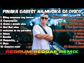 PINAKA DABEST NA MUSIKA SA DISCO REDRUM REGGAE REMIX
