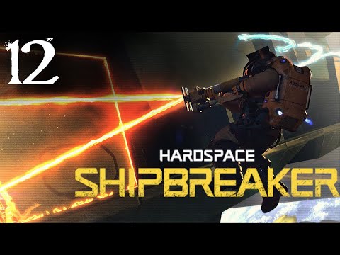 SB Plays Hardspace: Shipbreaker 12 - Just Another Day In The Yard