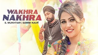 Wakhra Nakhra by S. Mukhtiar, Sammi Kaur