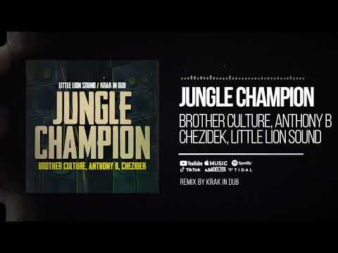 Brother Culture & Anthony B & Chezidek & Little Lion Sound - Jungle Champion (Krak in Dub Remix)