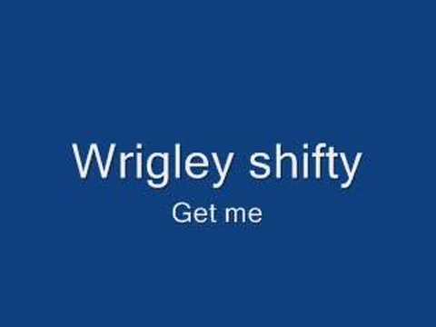 shifty wrigley get me