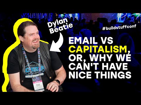 Email vs Capitalism, or, Why We Can't Have Nice Things | Dylan Beattie