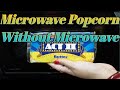 Microwave Popcorn Without Microwave Popcorn Act II Popcorn