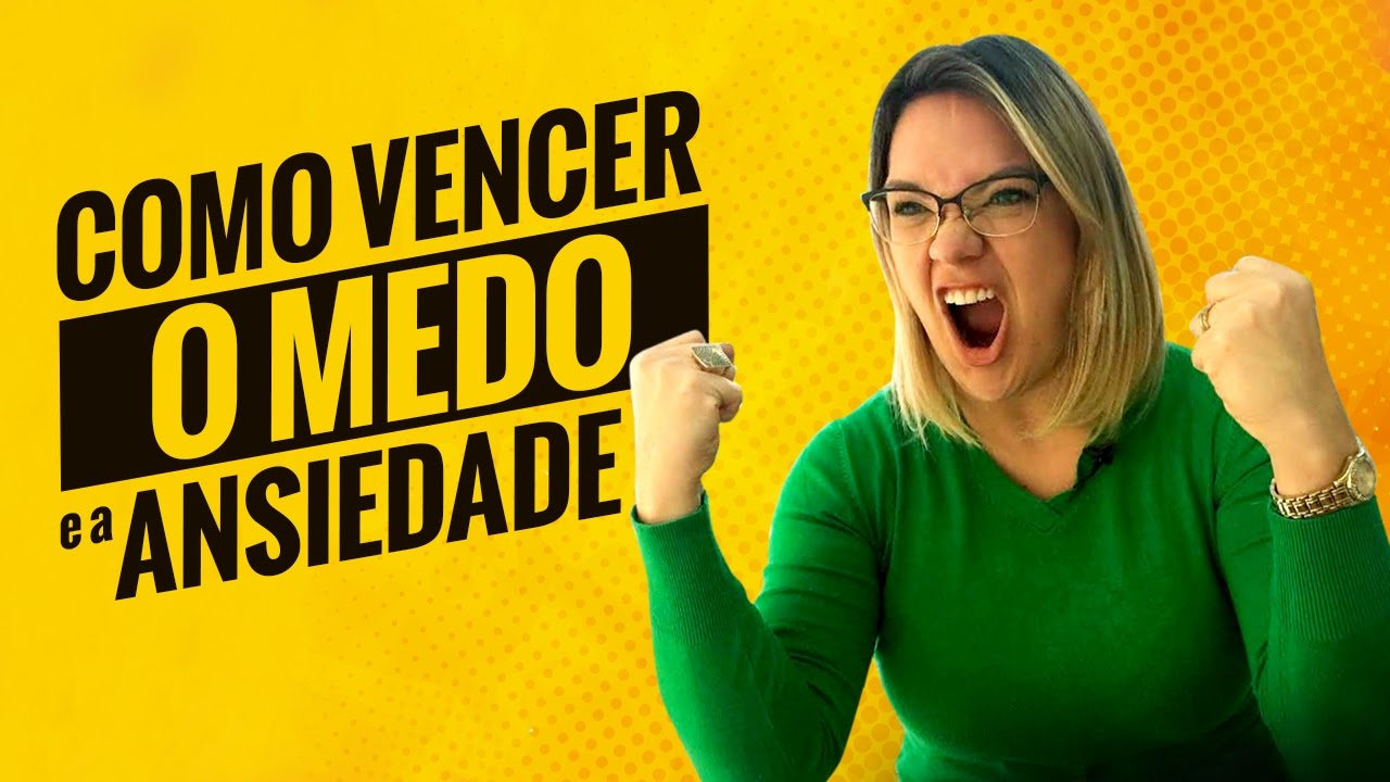 Como Vencer o medo e a ansiedade