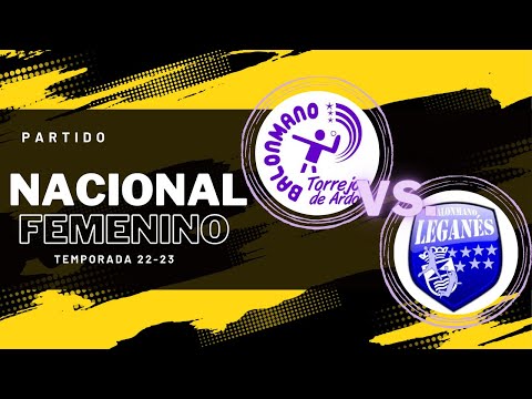 PARTIDO NACIONAL FEMENINO. BALONMANO TORREJÓN  vs BM LEGANÉS - TEMPORADA 22/23  05/02/2023