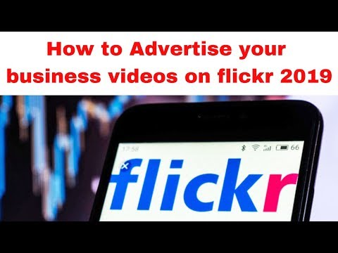 How to Advertise your business videos on flickr 2019