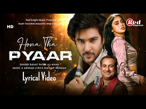 Hona Tha Pyaar (LYRICS) Rahat Fateh Ali Khan | Shivin Narang | Tejasswi Prakash | Heart Touching