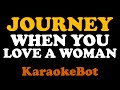 Journey - When you Love a Woman (Karaoke Original Track / Pista Original) [ KaraokeBot ]