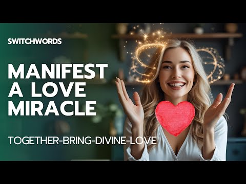Create a Love Miracle with Switchwords - TOGETHER-BRING-DIVINE-LOVE