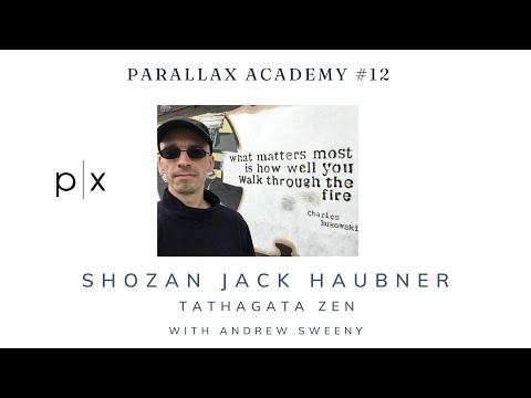 Parallax Academy # 12: Shozan Jack Haubner: Tathagata Zen