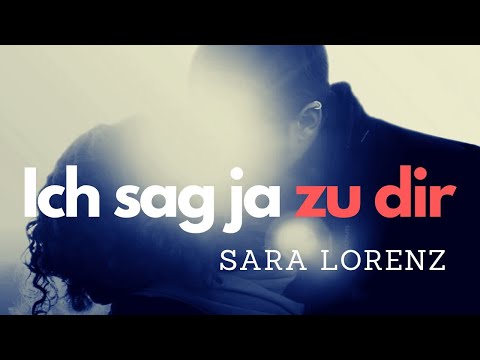 Sara Lorenz – Ich sag Ja zu dir (Lyric Video)