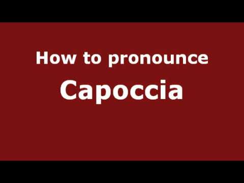 How to Pronounce Capoccia - PronounceNames.com
