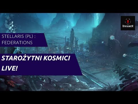 Stellaris: Federation (PL) - Bądźmy jak Starożytni Kosmici - Zapis Live'a