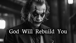 God Will Rebuild You in Front of Those Who Broke You, Stronger Than Ever Before