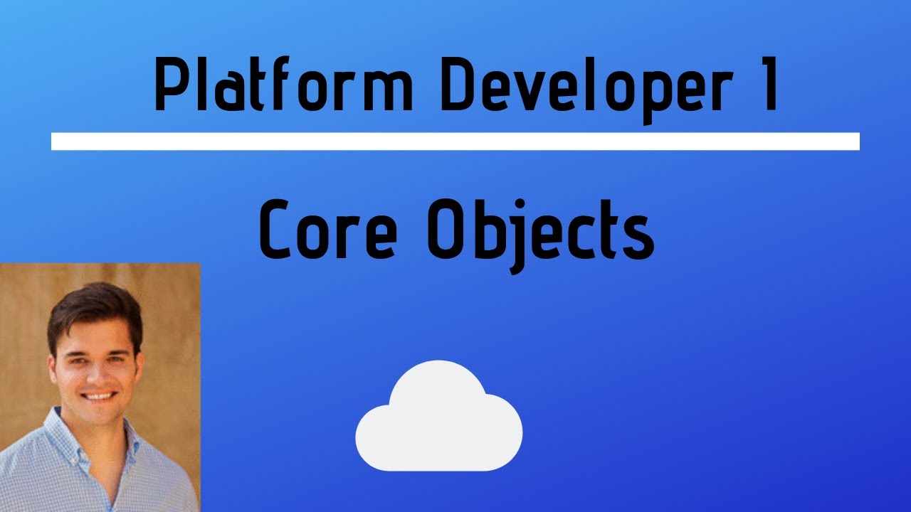 Platform Developer I Certification Study Session - Core CRM Objects