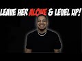 Leave Her Alone & Level Up!