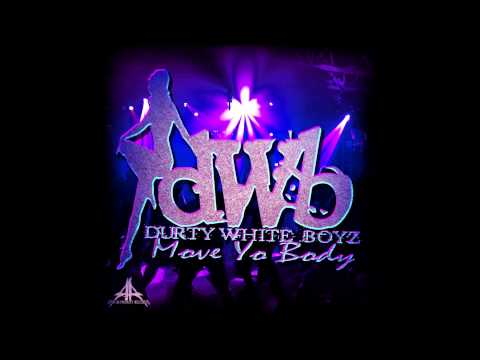 Durty White Boyz (dWb) - Move Yo Body