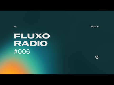 FLUXO Radio 006 by ZAC